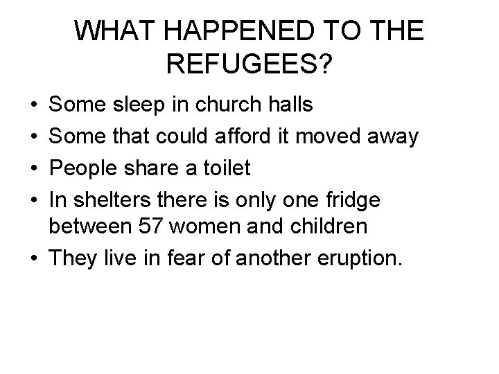 WHAT HAPPENED TO THE REFUGEES? • • Some sleep in church halls Some that
