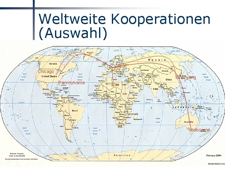 Weltweite Kooperationen (Auswahl) Chicago Shenyang Pennsylvania Sfax Melbourne Prof. Dr. Leena Suhl 