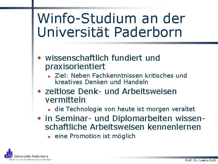 Winfo-Studium an der Universität Paderborn w wissenschaftlich fundiert und praxisorientiert l Ziel: Neben Fachkenntnissen