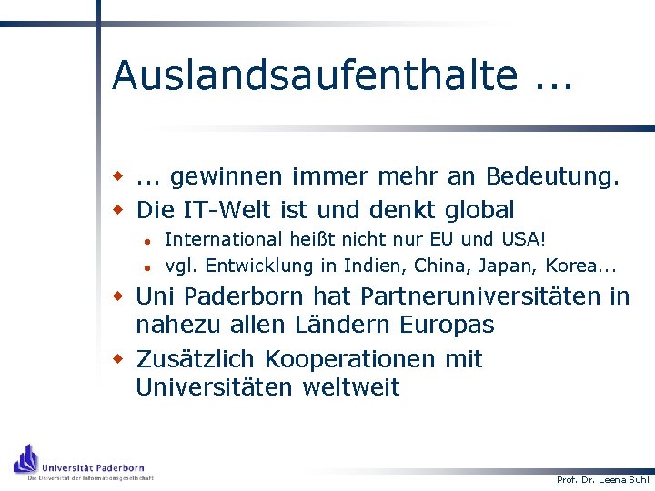 Auslandsaufenthalte. . . w. . . gewinnen immer mehr an Bedeutung. w Die IT-Welt