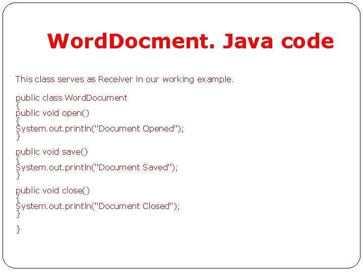 Word. Docment. Java code This class serves as Receiver in our working example. public Word. Docment. Java code This class serves as Receiver in our working example. public