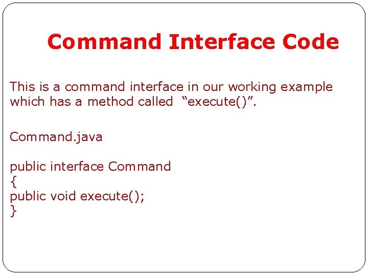 Command Interface Code This is a command interface in our working example which has Command Interface Code This is a command interface in our working example which has