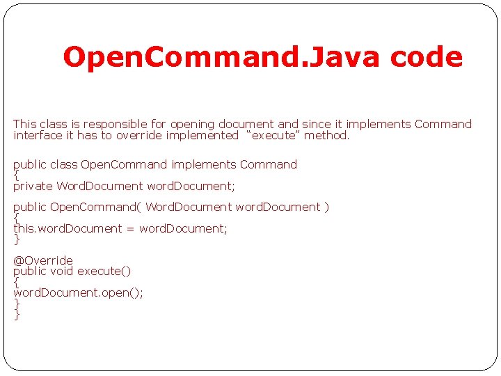 Open. Command. Java code This class is responsible for opening document and since it Open. Command. Java code This class is responsible for opening document and since it