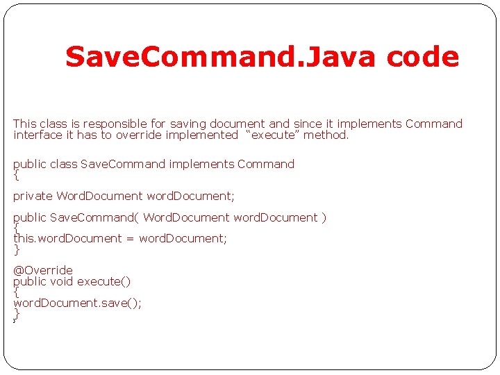Save. Command. Java code This class is responsible for saving document and since it Save. Command. Java code This class is responsible for saving document and since it
