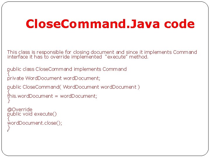 Close. Command. Java code This class is responsible for closing document and since it Close. Command. Java code This class is responsible for closing document and since it