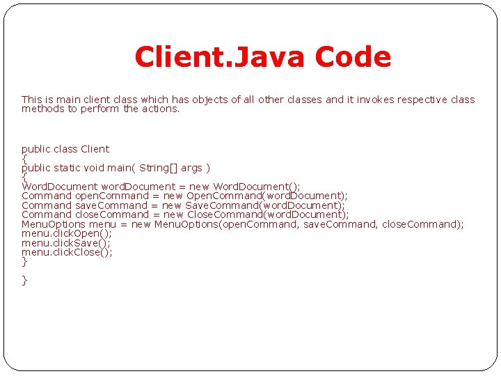 Client. Java Code This is main client class which has objects of all other Client. Java Code This is main client class which has objects of all other