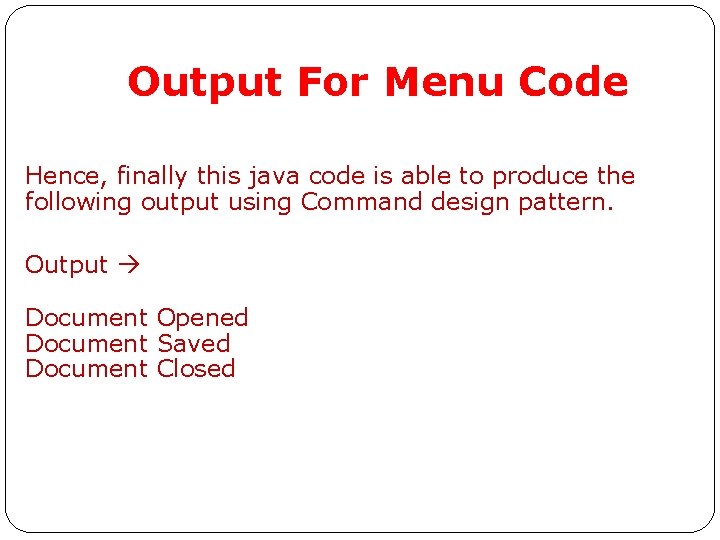 Output For Menu Code Hence, finally this java code is able to produce the Output For Menu Code Hence, finally this java code is able to produce the