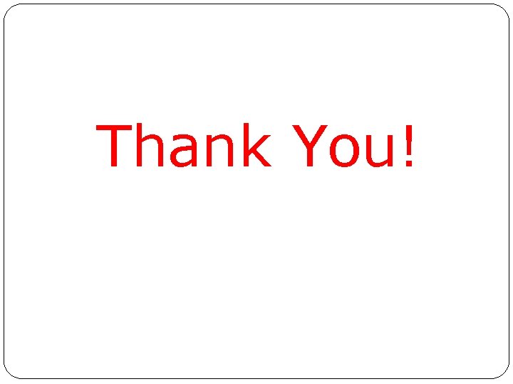 Thank You! Thank You!