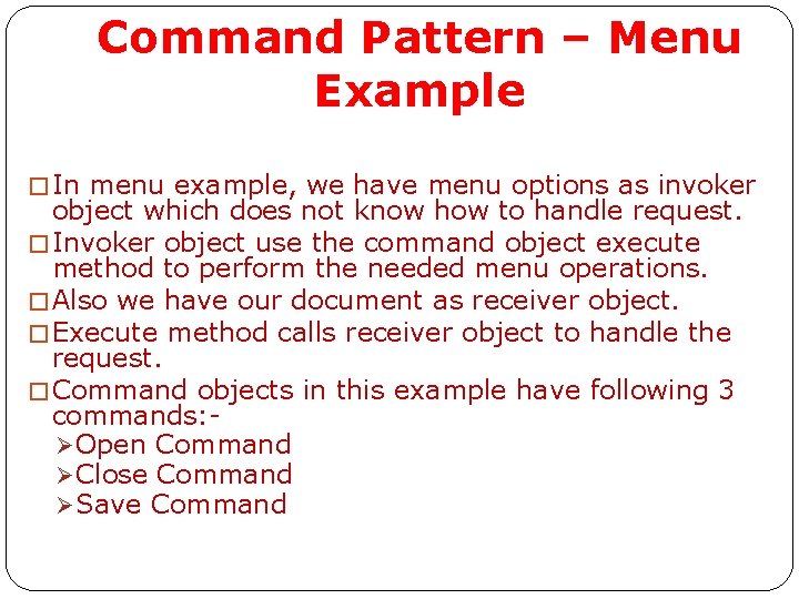Command Pattern – Menu Example � In menu example, we have menu options as Command Pattern – Menu Example � In menu example, we have menu options as