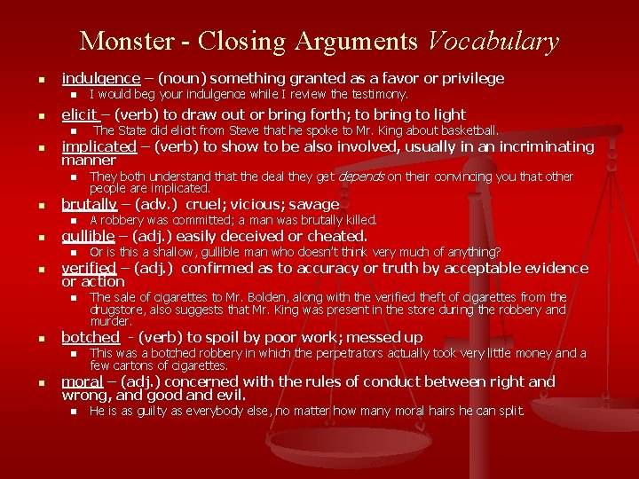 Monster - Closing Arguments Vocabulary n indulgence – (noun) something granted as a favor