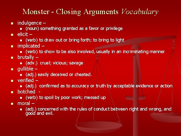 Monster - Closing Arguments Vocabulary n indulgence – n n elicit – n n