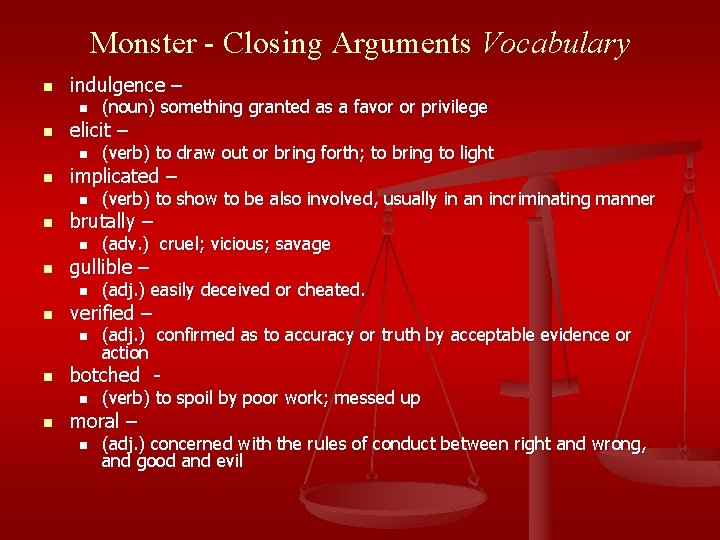 Monster - Closing Arguments Vocabulary n indulgence – n n elicit – n n