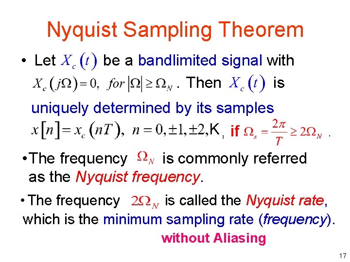 Nyquist Sampling Theorem • Let be a bandlimited signal with is. Then uniquely determined