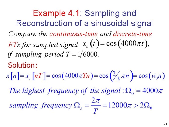 Example 4. 1: Sampling and Reconstruction of a sinusoidal signal Compare the continuous-time and