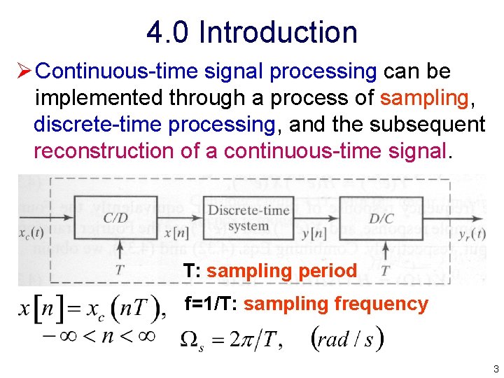 4. 0 Introduction Ø Continuous time signal processing can be implemented through a process