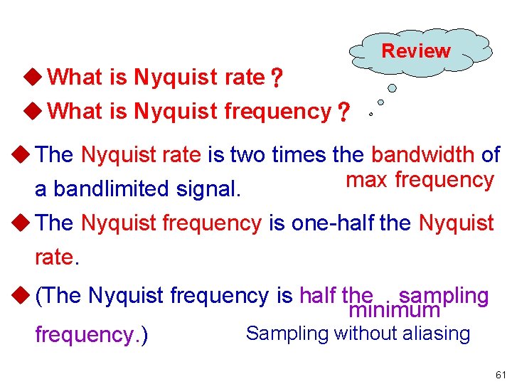 Review u What is Nyquist rate？ u What is Nyquist frequency？ u The Nyquist