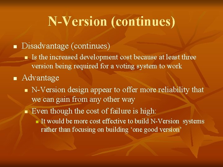 N-Version (continues) n Disadvantage (continues) n n Is the increased development cost because at