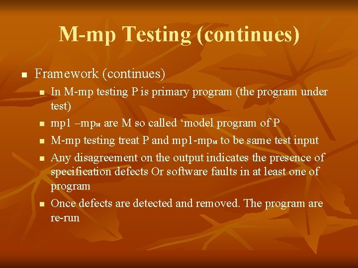 M-mp Testing (continues) n Framework (continues) n n n In M-mp testing P is