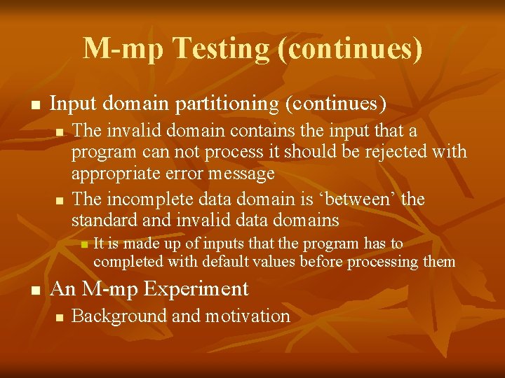 M-mp Testing (continues) n Input domain partitioning (continues) n n The invalid domain contains