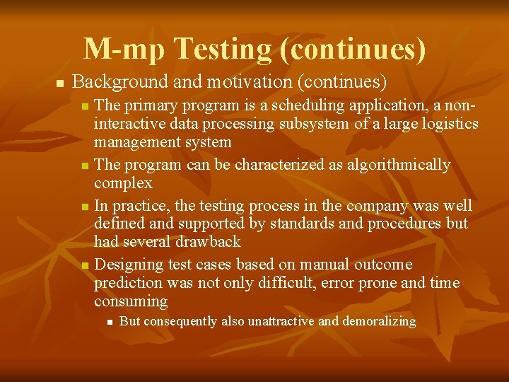 M-mp Testing (continues) n Background and motivation (continues) The primary program is a scheduling