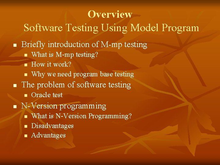 Overview Software Testing Using Model Program n Briefly introduction of M-mp testing n n