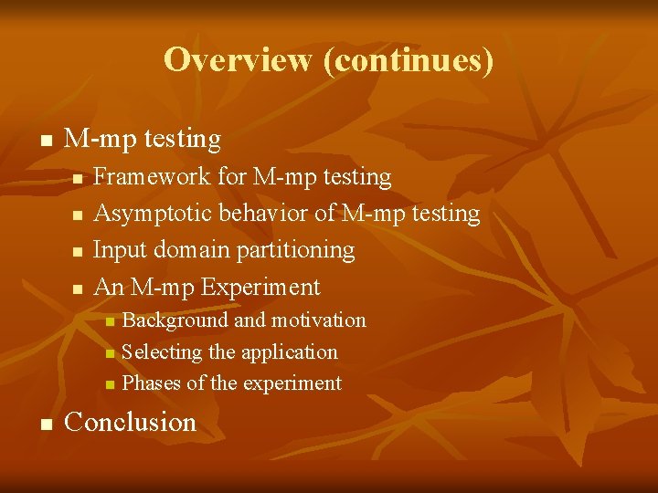 Overview (continues) n M-mp testing n n Framework for M-mp testing Asymptotic behavior of