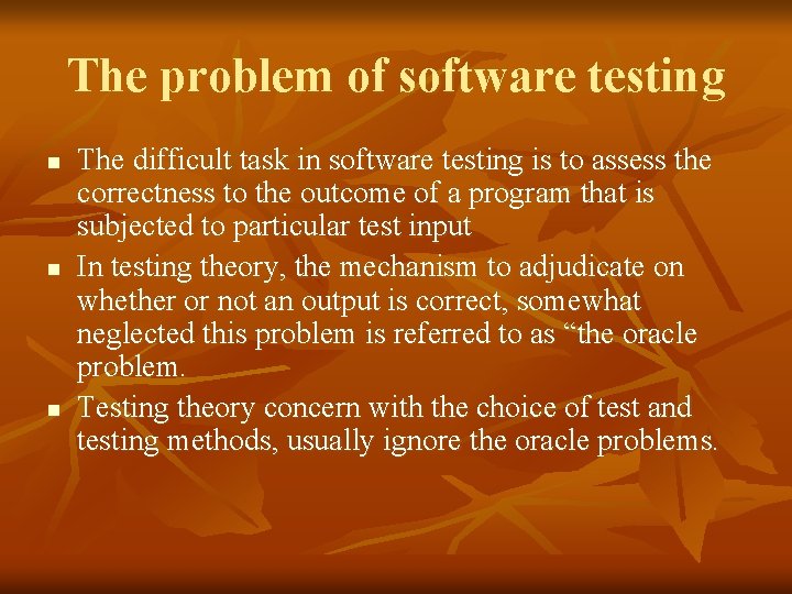The problem of software testing n n n The difficult task in software testing