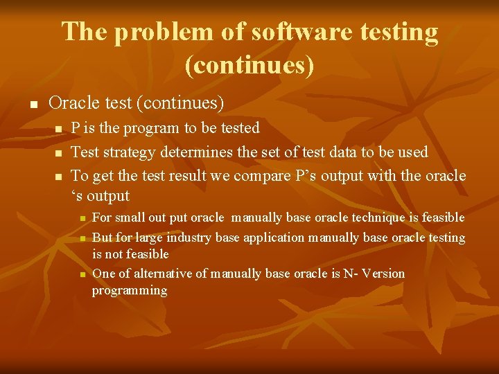 The problem of software testing (continues) n Oracle test (continues) n n n P
