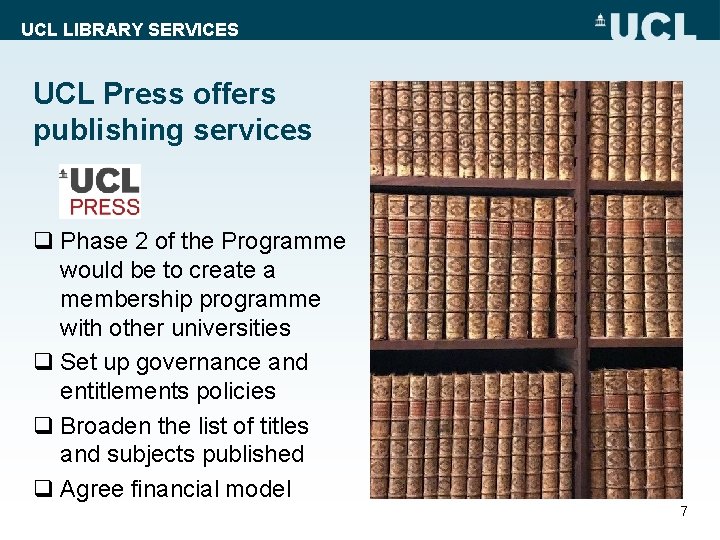 UCL LIBRARY SERVICES UCL Press offers publishing services q Phase 2 of the Programme