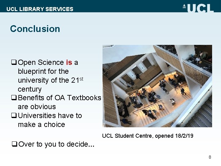 UCL LIBRARY SERVICES Conclusion q. Open Science is a blueprint for the university of