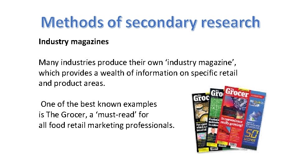 Industry magazines Many industries produce their own ‘industry magazine’, which provides a wealth of
