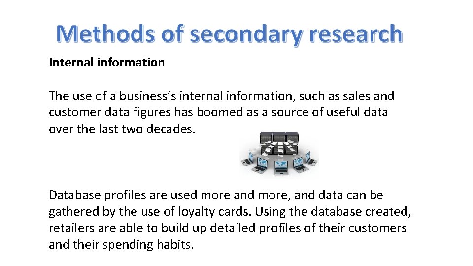 Internal information The use of a business’s internal information, such as sales and customer