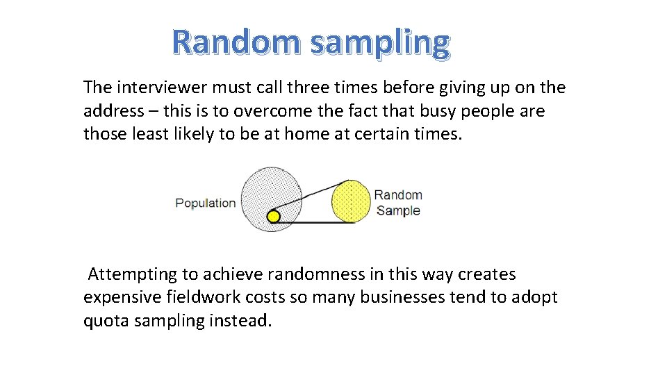 Random sampling The interviewer must call three times before giving up on the address