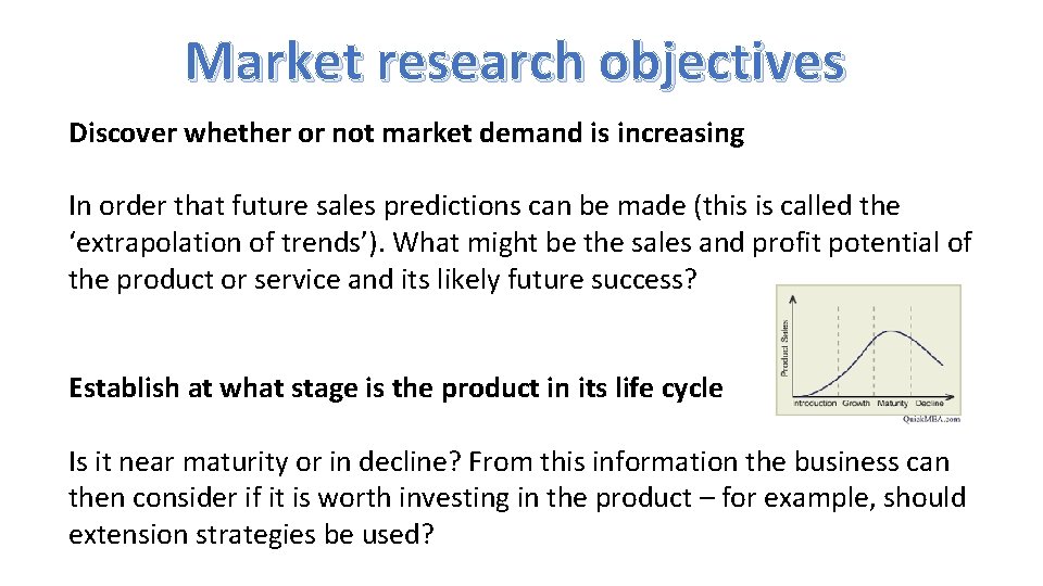 Market research objectives Discover whether or not market demand is increasing In order that