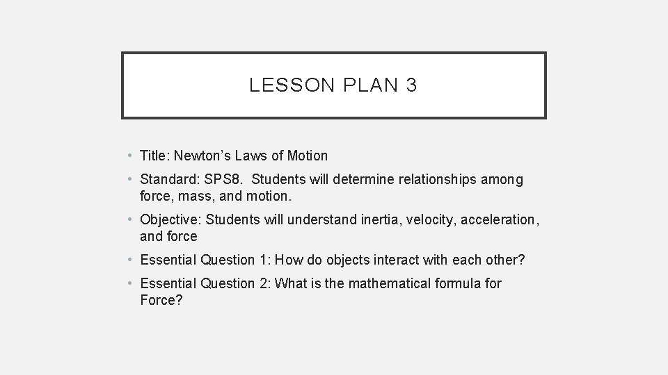 LESSON PLAN 3 • Title: Newton’s Laws of Motion • Standard: SPS 8. Students