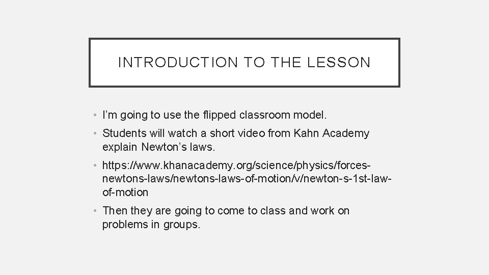 INTRODUCTION TO THE LESSON • I’m going to use the flipped classroom model. •