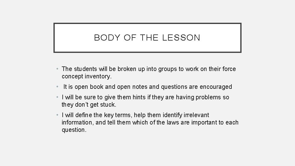 BODY OF THE LESSON • The students will be broken up into groups to