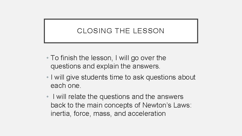 CLOSING THE LESSON • To finish the lesson, I will go over the questions