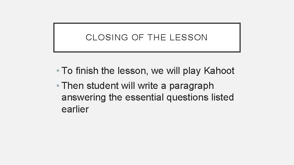 CLOSING OF THE LESSON • To finish the lesson, we will play Kahoot •