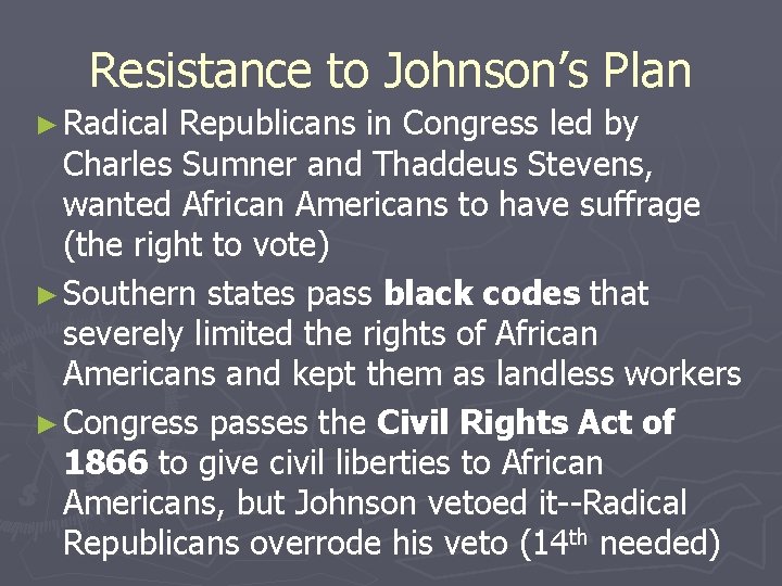 Resistance to Johnson’s Plan ► Radical Republicans in Congress led by Charles Sumner and Resistance to Johnson’s Plan ► Radical Republicans in Congress led by Charles Sumner and