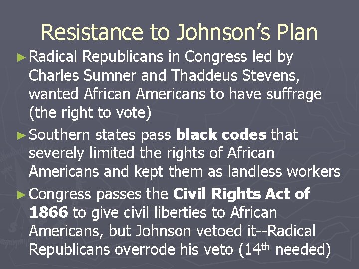 Resistance to Johnson’s Plan ► Radical Republicans in Congress led by Charles Sumner and