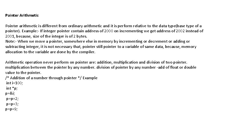 Pointer Arithmetic Pointer arithmetic is different from ordinary arithmetic and it is perform relative