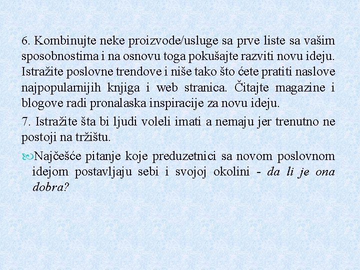 6. Kombinujte neke proizvode/usluge sa prve liste sa vašim sposobnostima i na osnovu toga