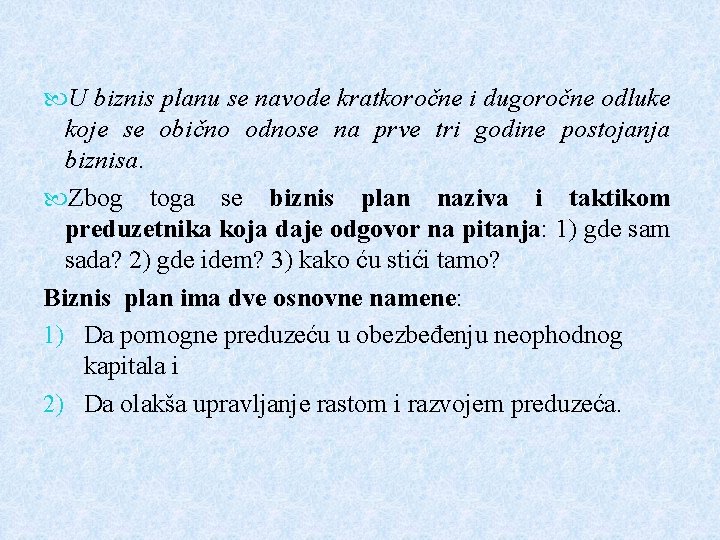 U biznis planu se navode kratkoročne i dugoročne odluke koje se obično odnose U biznis planu se navode kratkoročne i dugoročne odluke koje se obično odnose