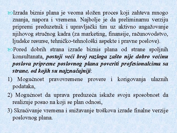 Izrada biznis plana je veoma složen proces koji zahteva mnogo znanja, napora i Izrada biznis plana je veoma složen proces koji zahteva mnogo znanja, napora i