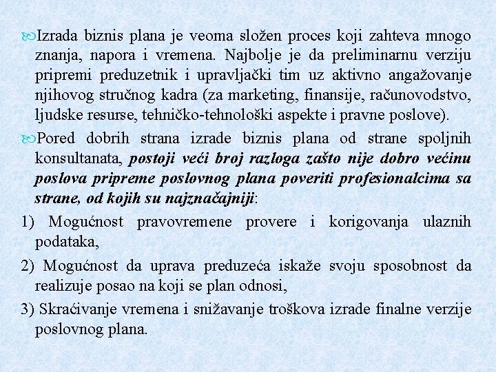  Izrada biznis plana je veoma složen proces koji zahteva mnogo znanja, napora i