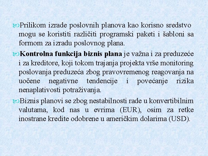  Prilikom izrade poslovnih planova kao korisno sredstvo mogu se koristiti različiti programski paketi