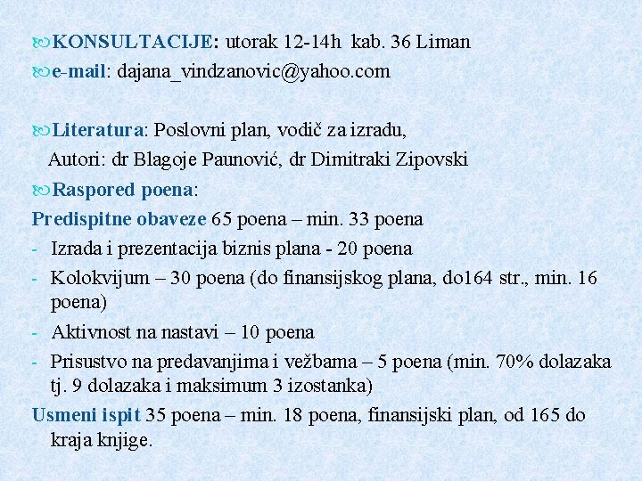  KONSULTACIJE: utorak 12 -14 h kab. 36 Liman e-mail: dajana_vindzanovic@yahoo. com Literatura: Poslovni