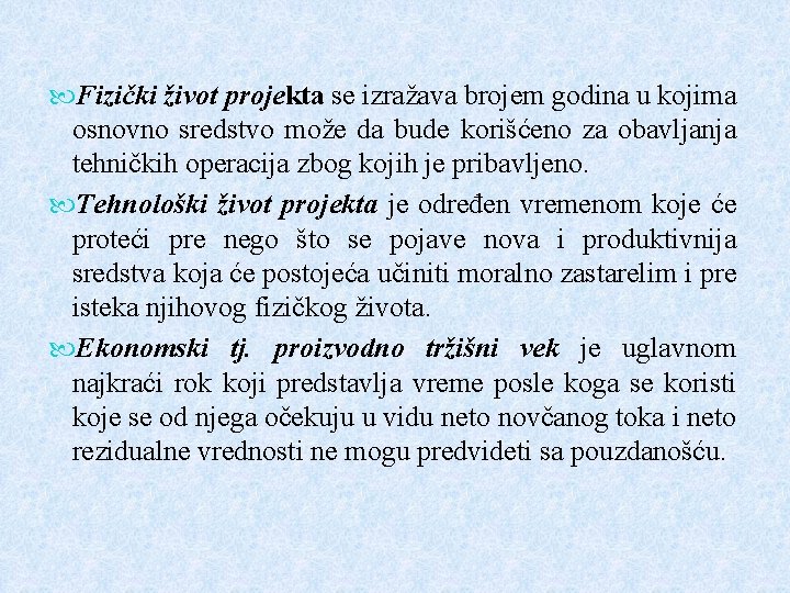 Fizički život projekta se izražava brojem godina u kojima osnovno sredstvo može da Fizički život projekta se izražava brojem godina u kojima osnovno sredstvo može da