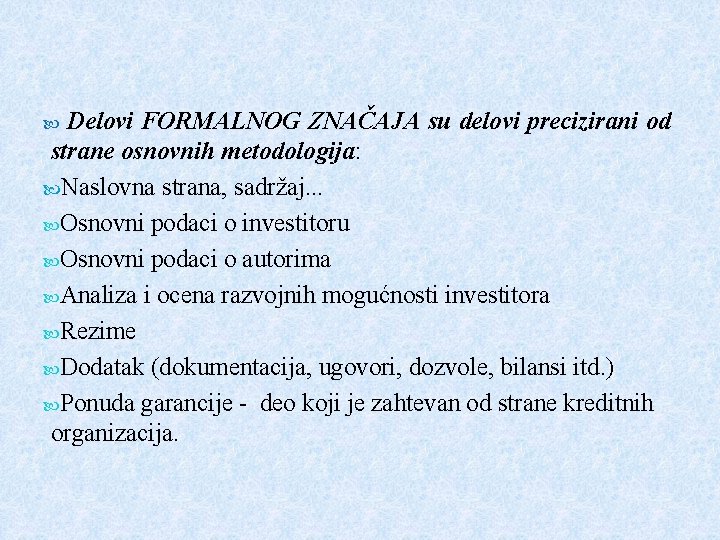 Delovi FORMALNOG ZNAČAJA su delovi precizirani od strane osnovnih metodologija: Naslovna strana, sadržaj. .